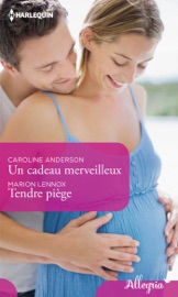 Un cadeau merveilleux - Tendre piège - Caroline Anderson & Marion Lennox by  Caroline Anderson & Marion Lennox PDF Download