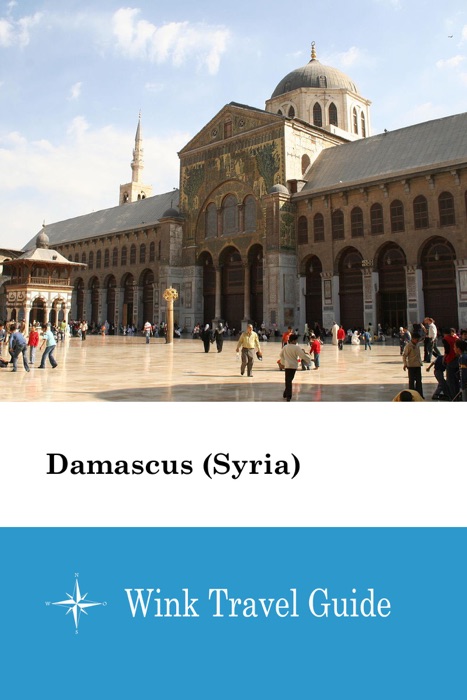 Damascus (Syria) - Wink Travel Guide