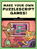 Make Your Own PuzzleScript Games! - Anna Anthropy