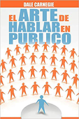 El Arte de Hablar En Publico (Spanish Edition) - Dale Carnegie