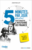 5 minutes par jour pour connaître L'Histoire de France - Jean Maillet