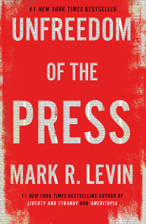 Read & Download Unfreedom of the Press Book by Mark R. Levin Online