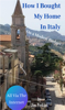How I Bought My House in Italy On A Modest Budget - Jim Perkins