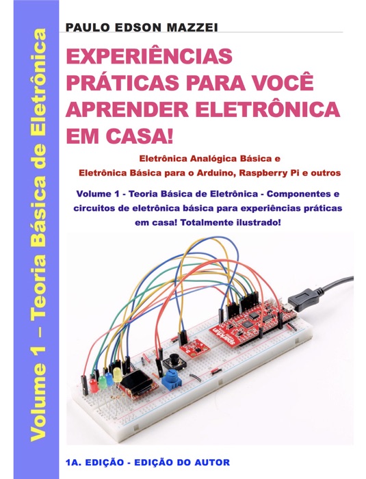 EXPERIÊNCIAS PRÁTICAS PARA VOCÊ APRENDER ELETRÔNICA  EM CASA!