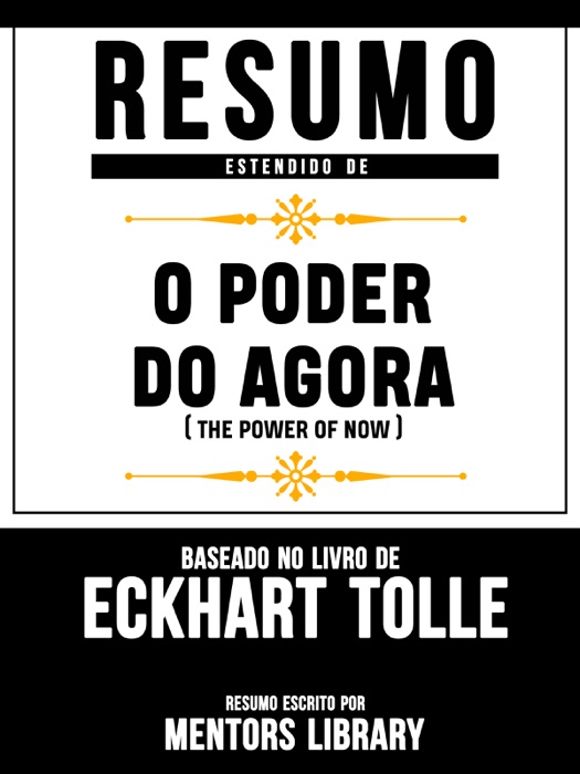 Resumo Estendido De O Poder Do Agora (The Power of Now) – Baseado No Livro De Eckhart Tolle