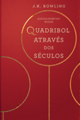 Quadribol Através dos Séculos - J.K. Rowling, Kennilworthy Whisp & Lia Wyler