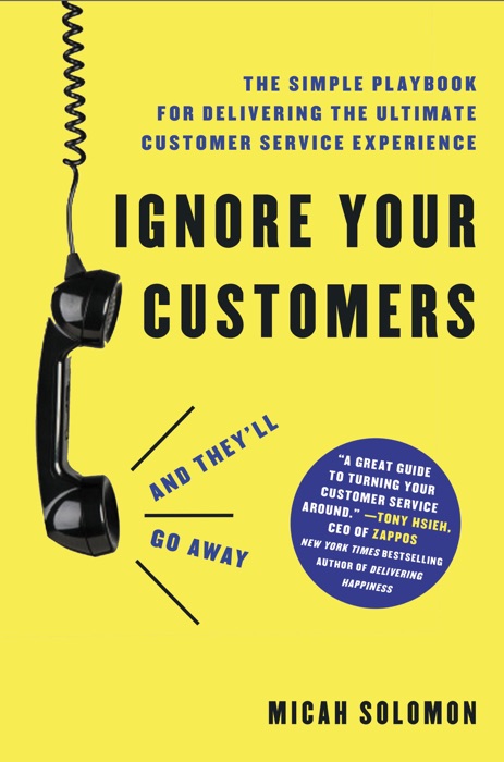 Ignore Your Customers (and They'll Go Away)