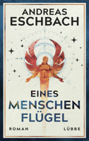 Andreas Eschbach - Eines Menschen Flügel artwork