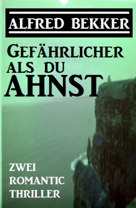 Gefährlicher als du ahnst: Zwei Romantic Thriller