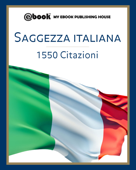 Saggezza italiana: 1550 citazioni - My Ebook Publishing House