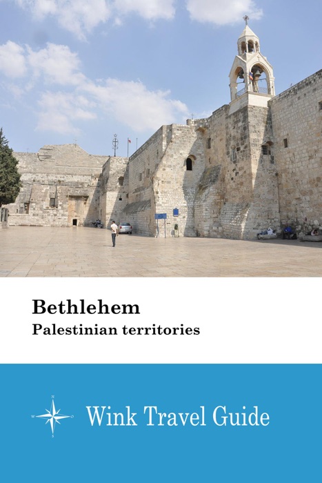 Bethlehem (Palestinian territories) - Wink Travel Guide