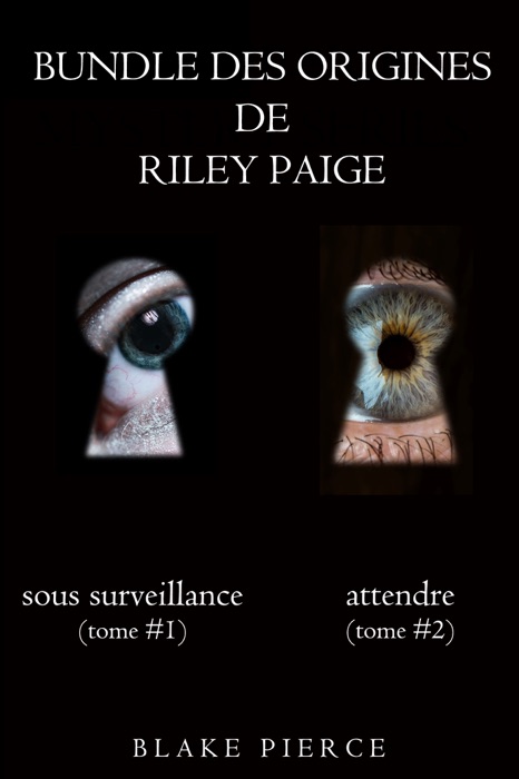 Bundle des Origines de Riley Paige : Sous Surveillance (#1) et Attendre (#2)