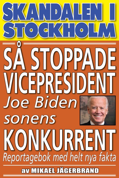 Skandal i Stockholm. Så stoppade vicepresident Joe Biden sonens konkurrent