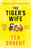 The Tiger's Wife - Téa Obreht