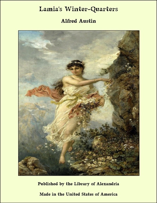 [DOWNLOAD] ~ Lamia's Winter-Quarters ~ by Alfred Austin ~ Book PDF Kindle ePub Free