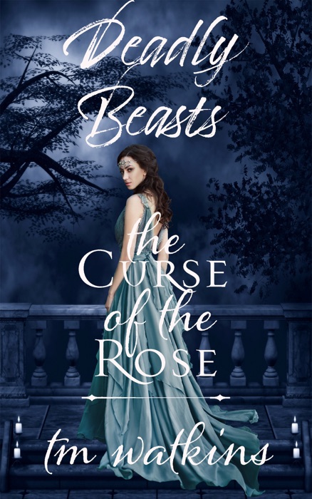 Deadly Beasts Book 1: The Curse of the Rose