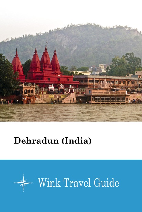 Dehradun (India) - Wink Travel Guide