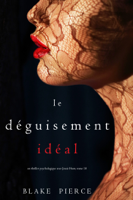 Blake Pierce - Le Déguisement Idéal (Un thriller psychologique avec Jessie Hunt, tome 10) artwork