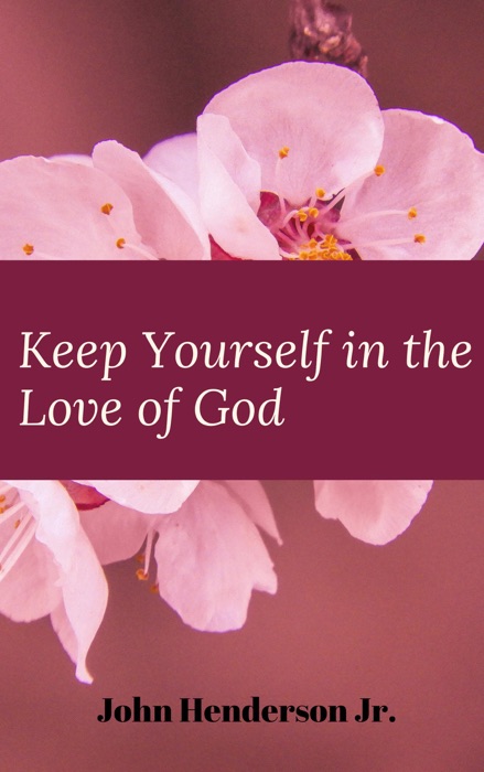 Keep Yourself in the Love of God