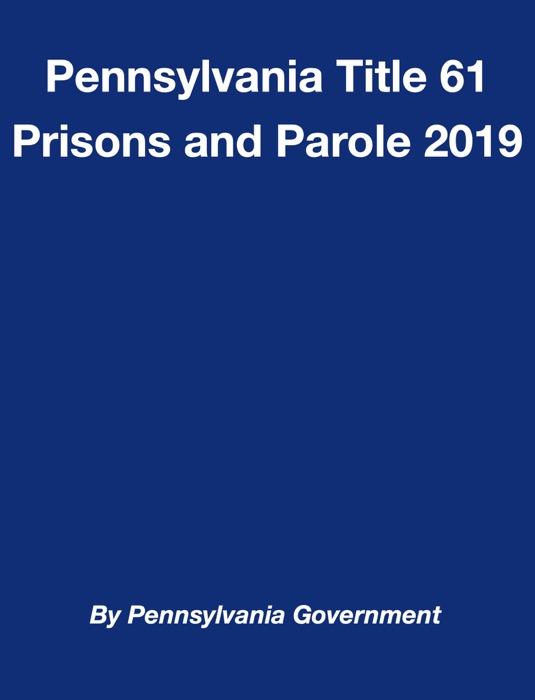 Pennsylvania Title 61 Prisons and Parole 2019