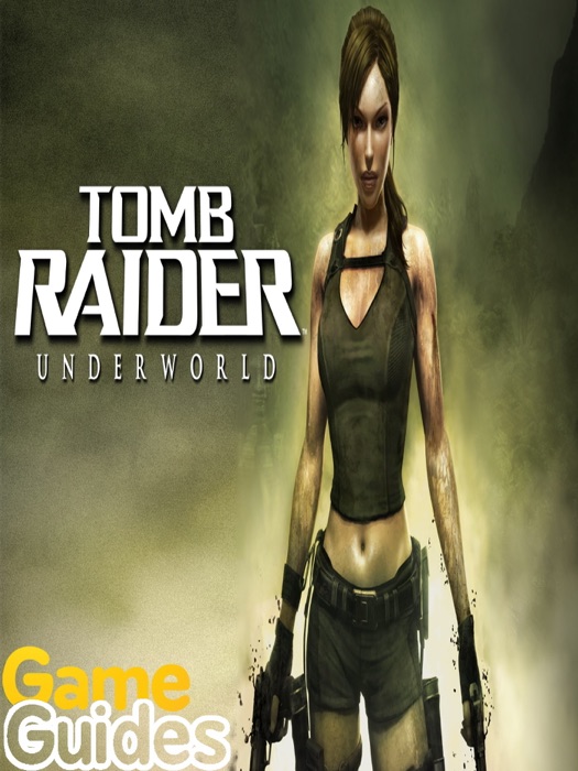 Tomb Raider Underworld Game Guide