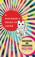 Pico Iyer - A Beginner's Guide to Japan artwork