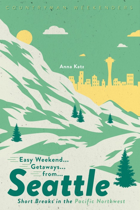 Easy Weekend Getaways from Seattle: Short Breaks in the Pacific Northwest (1st Edition)  (Easy Weekend Getaways)