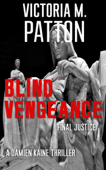 Blind Vengeance - Final Justice - Victoria M. Patton