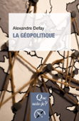 La géopolitique - Alexandre Defay