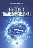 Fisiologia Transdimensional - Décio Iandoli Júnior