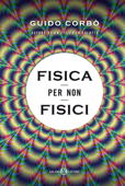 Fisica per non fisici - Guido Corbò