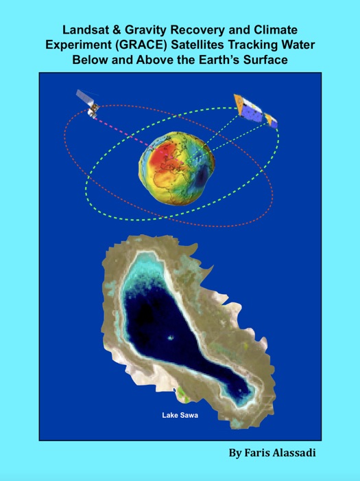 Landsat & Gravity Recovery and Climate Experiment (GRACE) Satellites Tracking Water Below and Above the Earth’s Surface