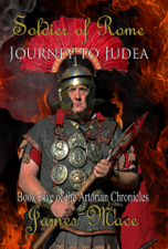 Soldier of Rome: Journey to Judea - James Mace Cover Art