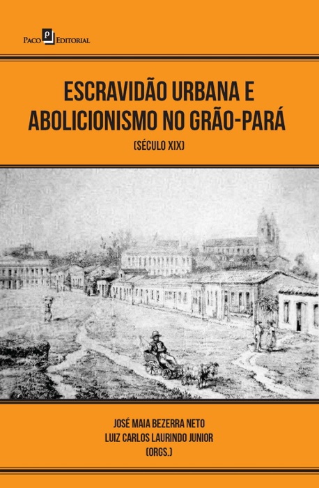 Escravidão urbana e abolicionismo no Grão-Pará