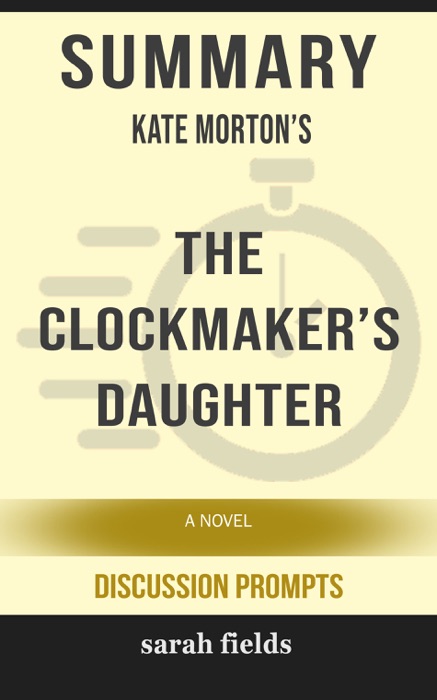 Summary: Kate Morton's The Clockmaker's Daughter