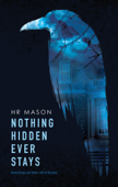 Nothing Hidden Ever Stays - HR Mason
