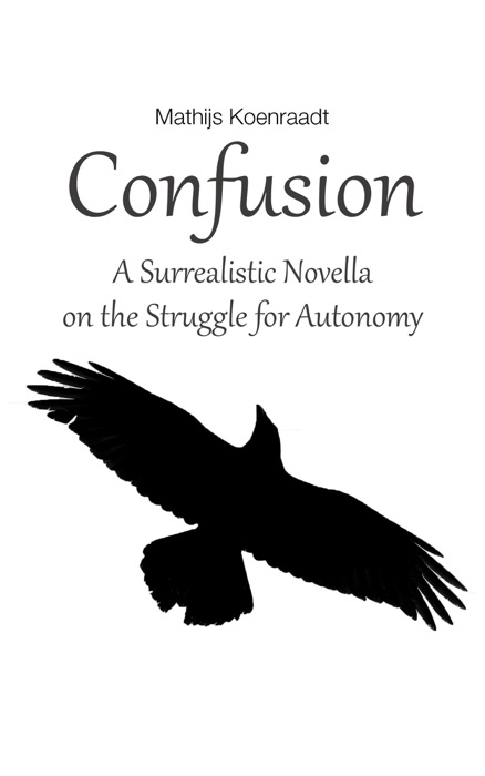 Confusion: A Surrealistic Novella on the Struggle for Autonomy