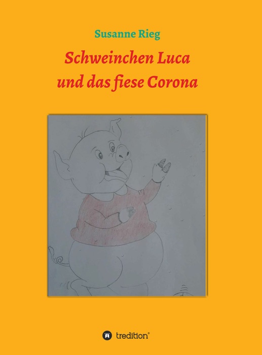 Schweinchen Luca und das fiese Virus Corona