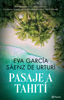 Pasaje a Tahití - Eva García Saénz de Urturi & Editorial Planeta S.A.U.