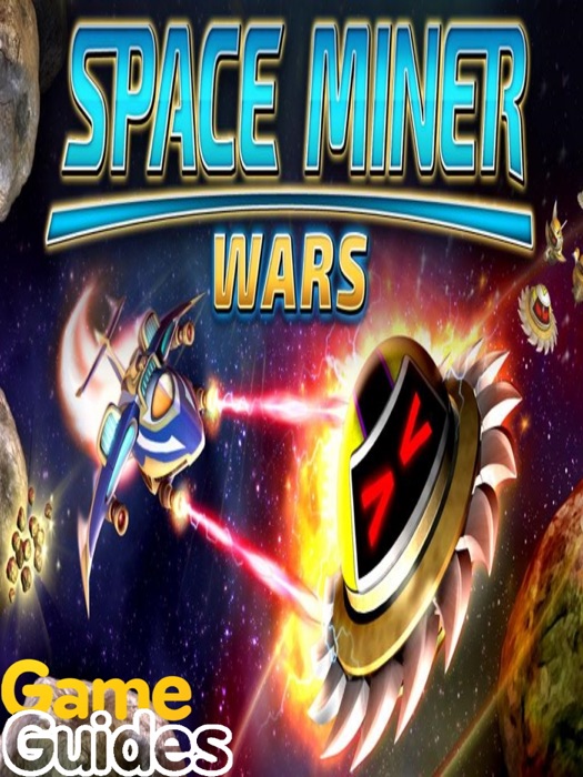 Space Miner Wars Cheats Tips & Strategy Guide