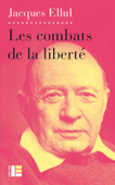 Combats de la liberté - Jacques Ellul