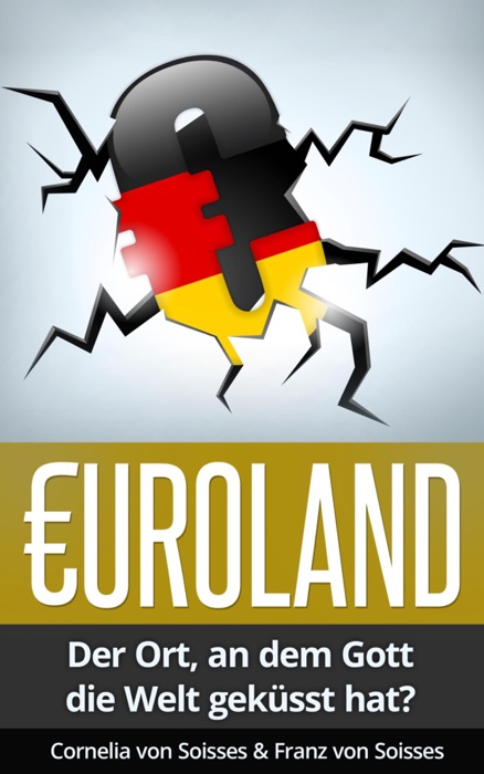 Euroland - Der Ort, an dem Gott die Welt geküsst hat?