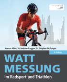 Wattmessung im Radsport und Triathlon - Hunter Allen, Andrew Coggan & Dr. Stephen McGregor