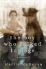 Martin McKenna - The Boy Who Talked to Dogs artwork