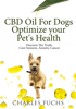 Charles Fuchs - CBD Oil For Dogs Optimize Your Pet's HealthDiscover The Truth artwork