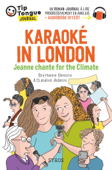 Karaoké in London - Jeanne chante for the Climate - collection Tip Tongue - A1 introductif - dès 8 ans - Claudine Aubrun & Stéphanie Benson