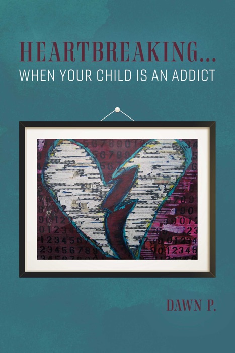 Heartbreaking...when Your Child Is an Addict