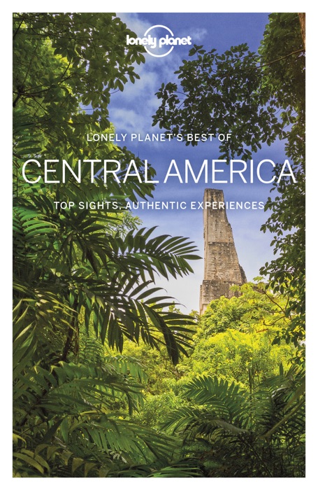 Lonely Planet's Best of Central America Travel Guide