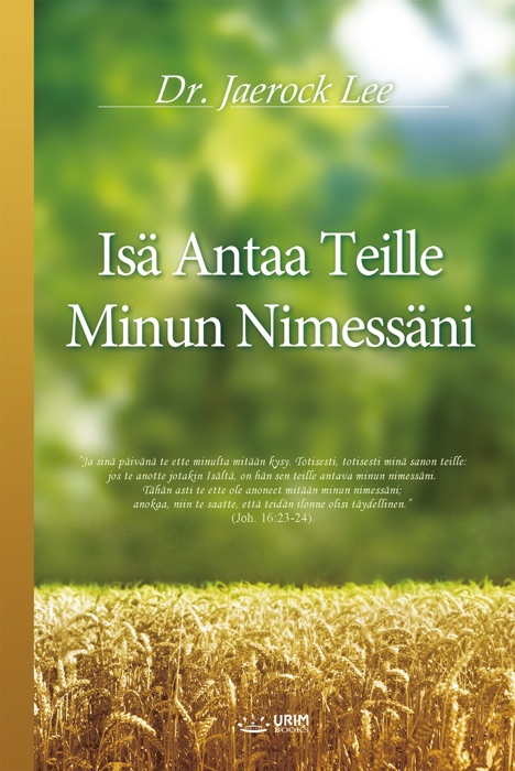 Isä Antaa Teille Minun Nimessäni : My Father Will Give to You in My Name (Finnish Edition)