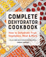 Carole Cancler - Complete Dehydrator Cookbook: How to Dehydrate Fruit, Vegetables, Meat & More artwork